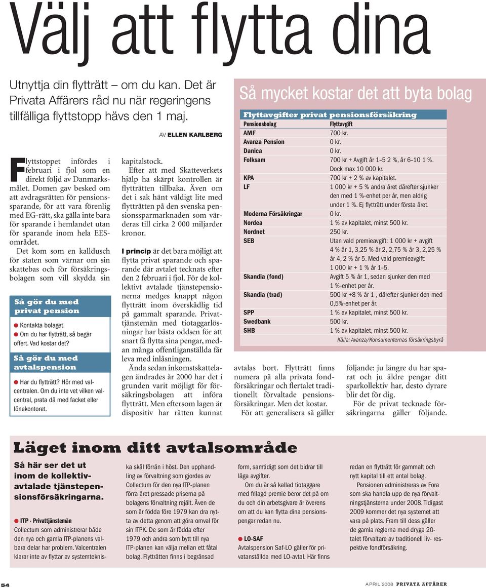 Dome gav besked om att avdragsrätte för pesiossparade, för att vara förelig med EG-rätt, ska gälla ite bara för sparade i hemladet uta för sparade iom hela EESområdet.