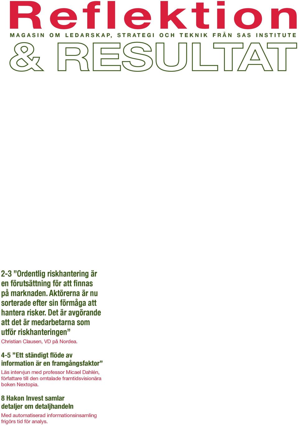 Det är avgörande att det är medarbetarna som utför riskhanteringen Christian Clausen, VD på Nordea.