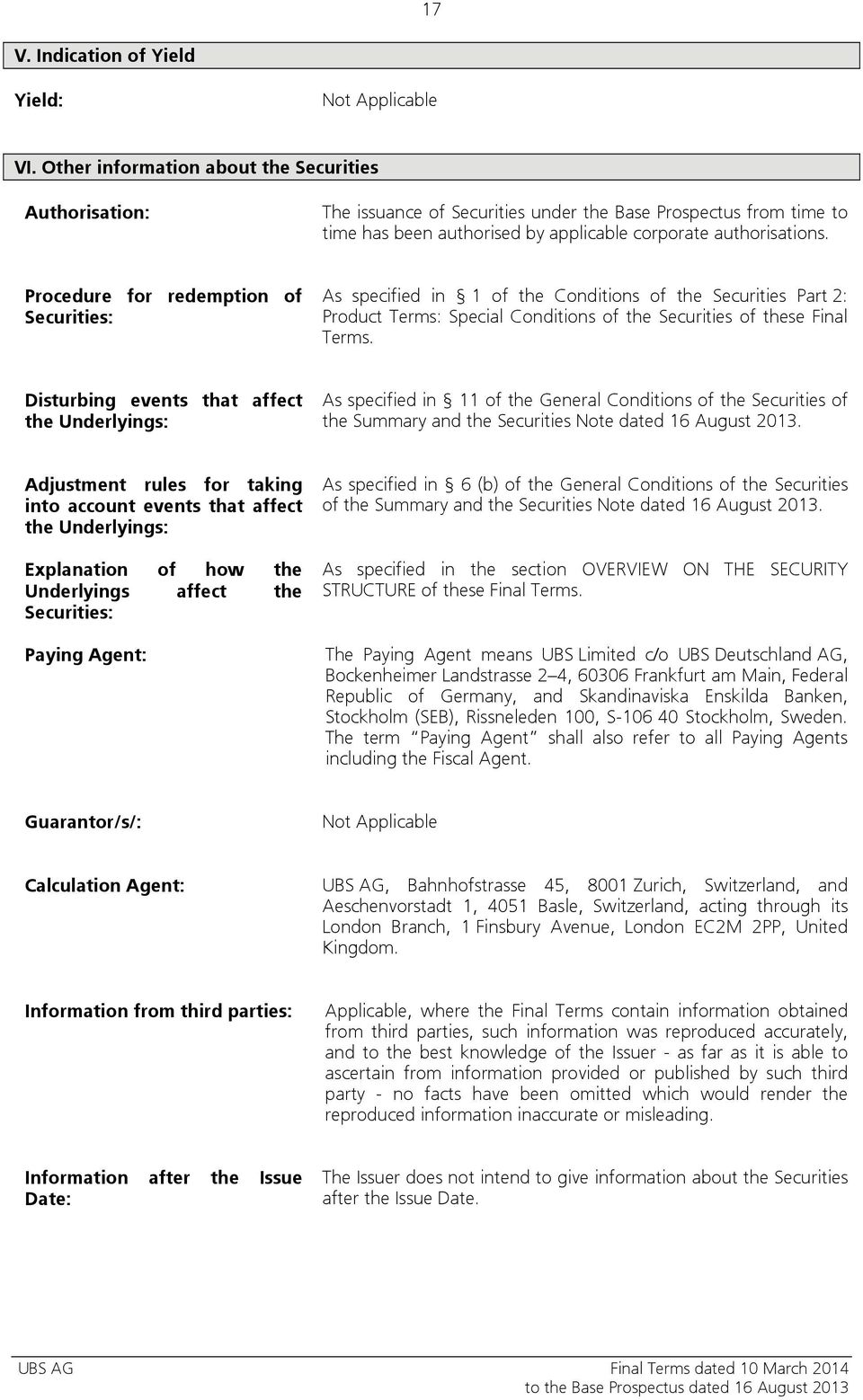 Procedure for redemption of Securities: As specified in 1 of the Conditions of the Securities Part 2: Product Terms: Special Conditions of the Securities of these Final Terms.