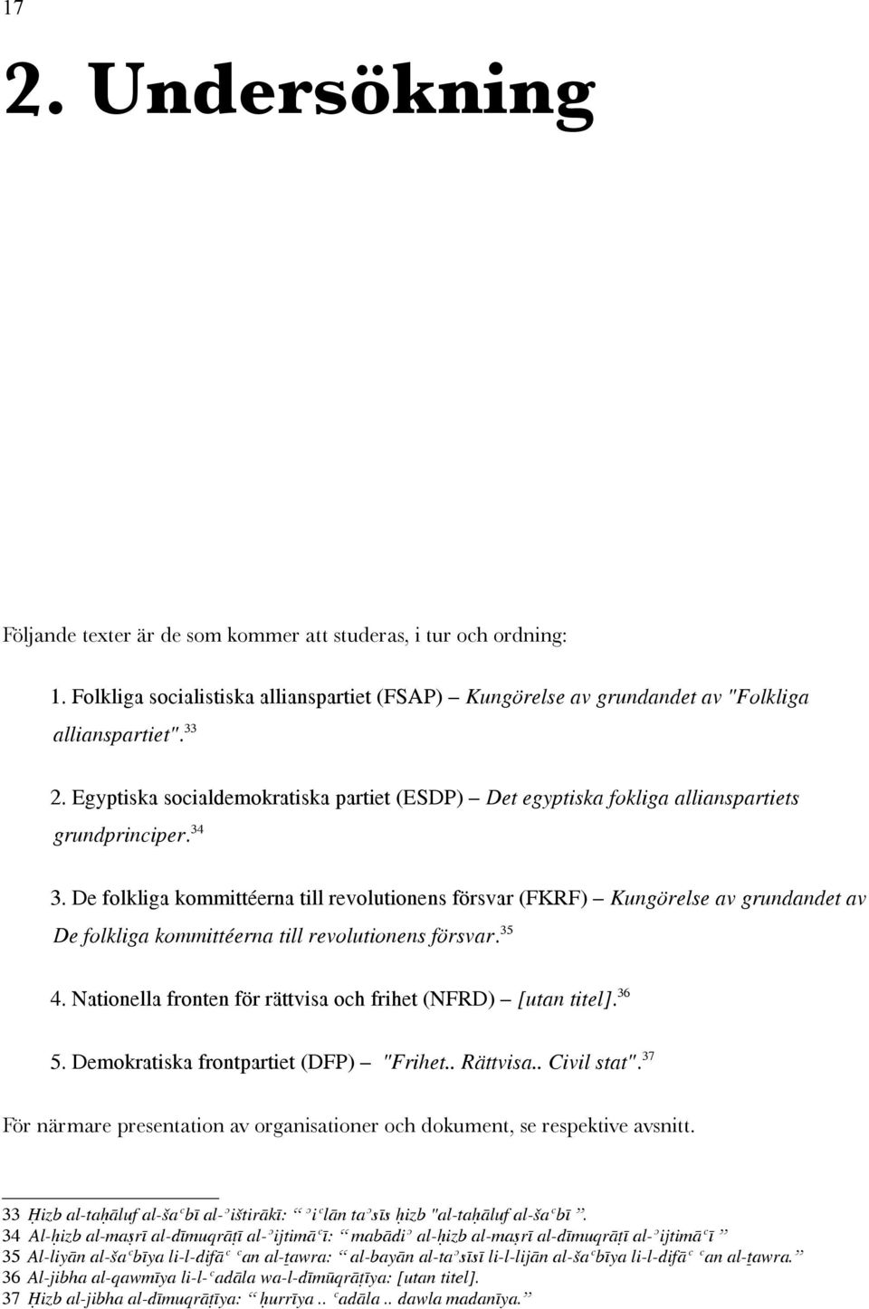 De folkliga kommittéerna till revolutionens försvar (FKRF) Kungörelse av grundandet av De folkliga kommittéerna till revolutionens försvar. 35 4.