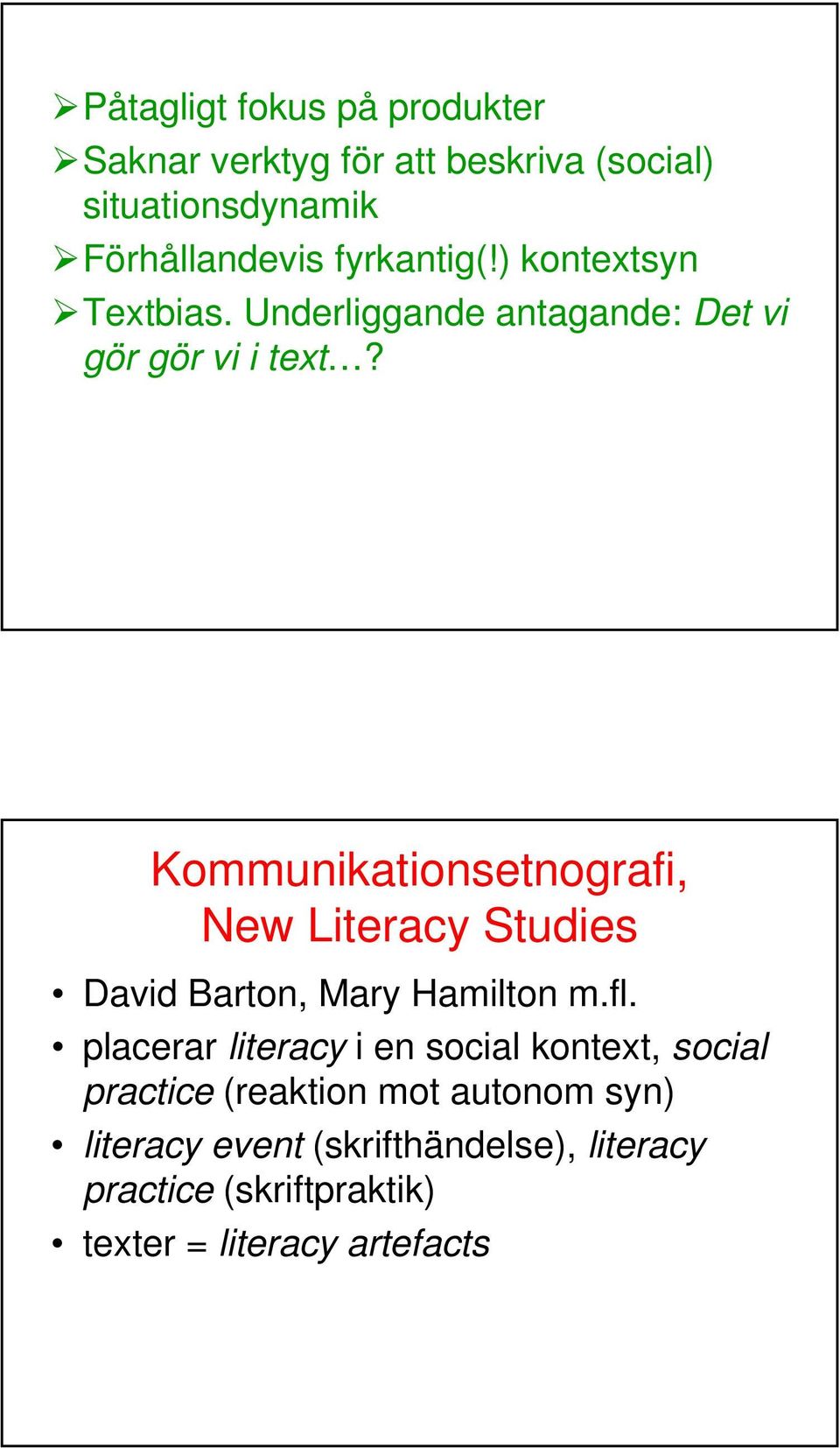 Kommunikationsetnografi, New Literacy Studies David Barton, Mary Hamilton m.fl.