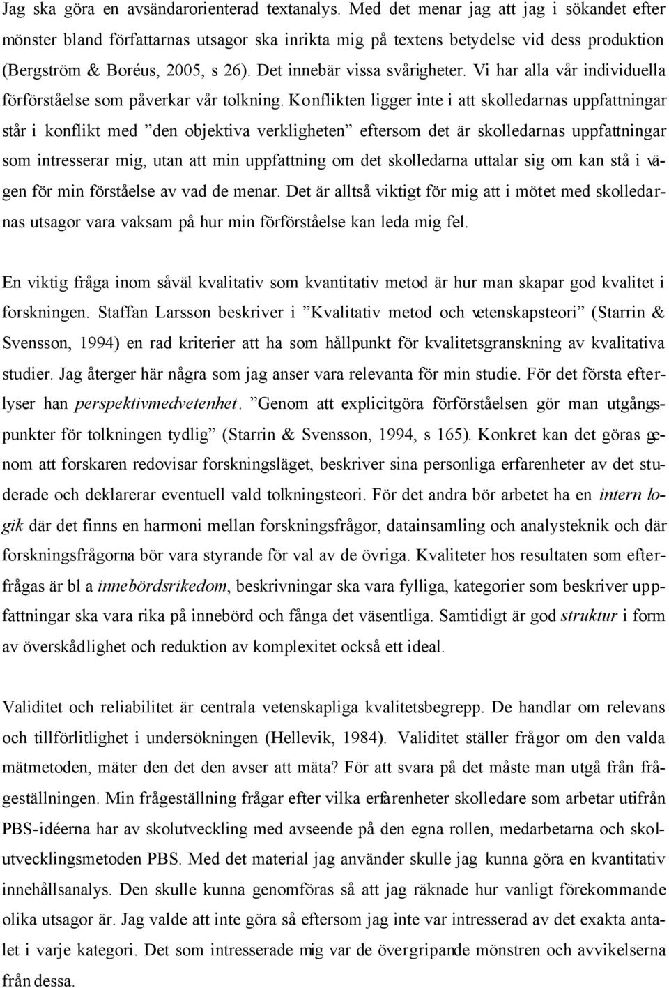 Vi har alla vår individuella förförståelse som påverkar vår tolkning.