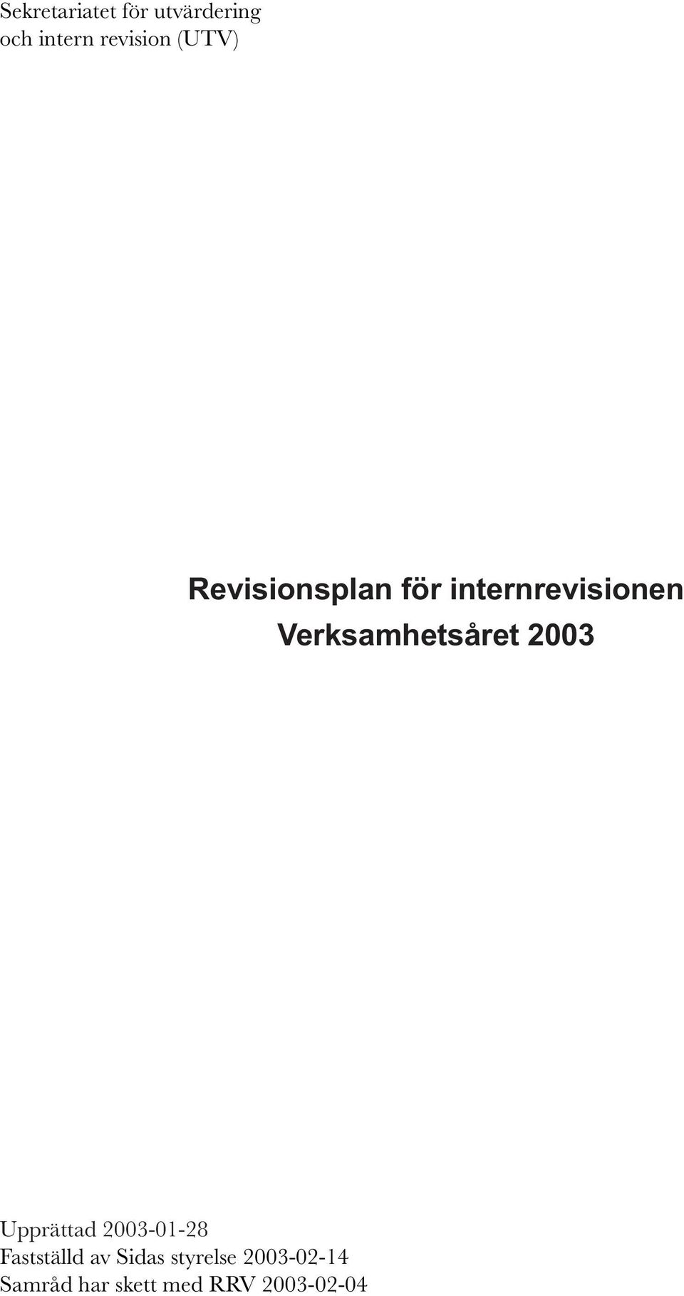 Verksamhetsåret 2003 Upprättad 2003-01-28