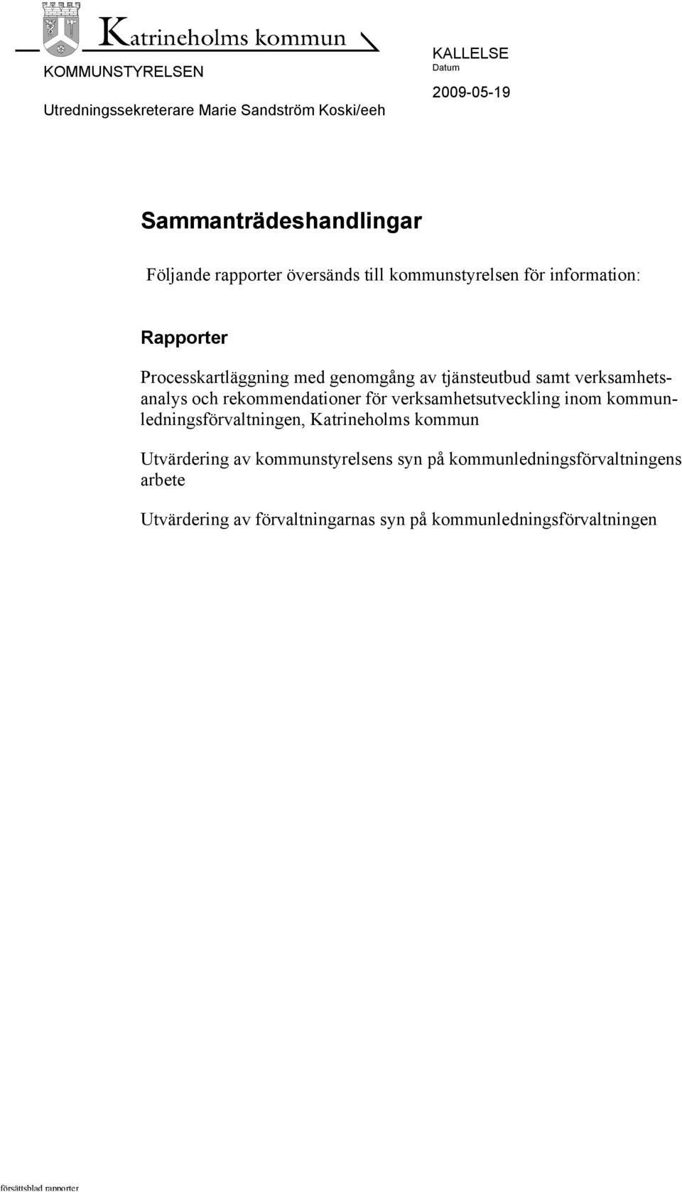 och rekommendationer för verksamhetsutveckling inom kommunledningsförvaltningen, Katrineholms kommun Utvärdering av
