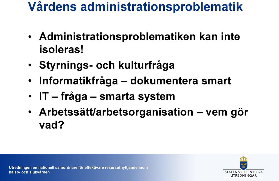 Styrnings- och kulturfråga Informatikfråga