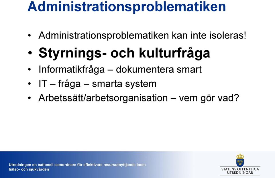 Styrnings- och kulturfråga Informatikfråga