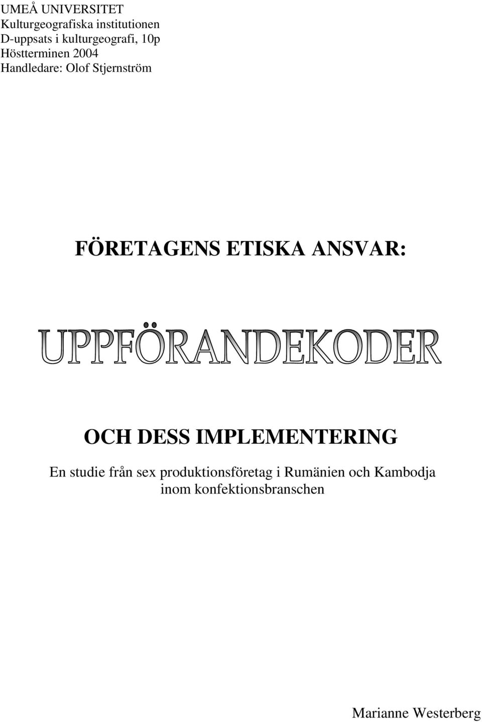 FÖRETAGENS ETISKA ANSVAR: OCH DESS IMPLEMENTERING En studie från sex