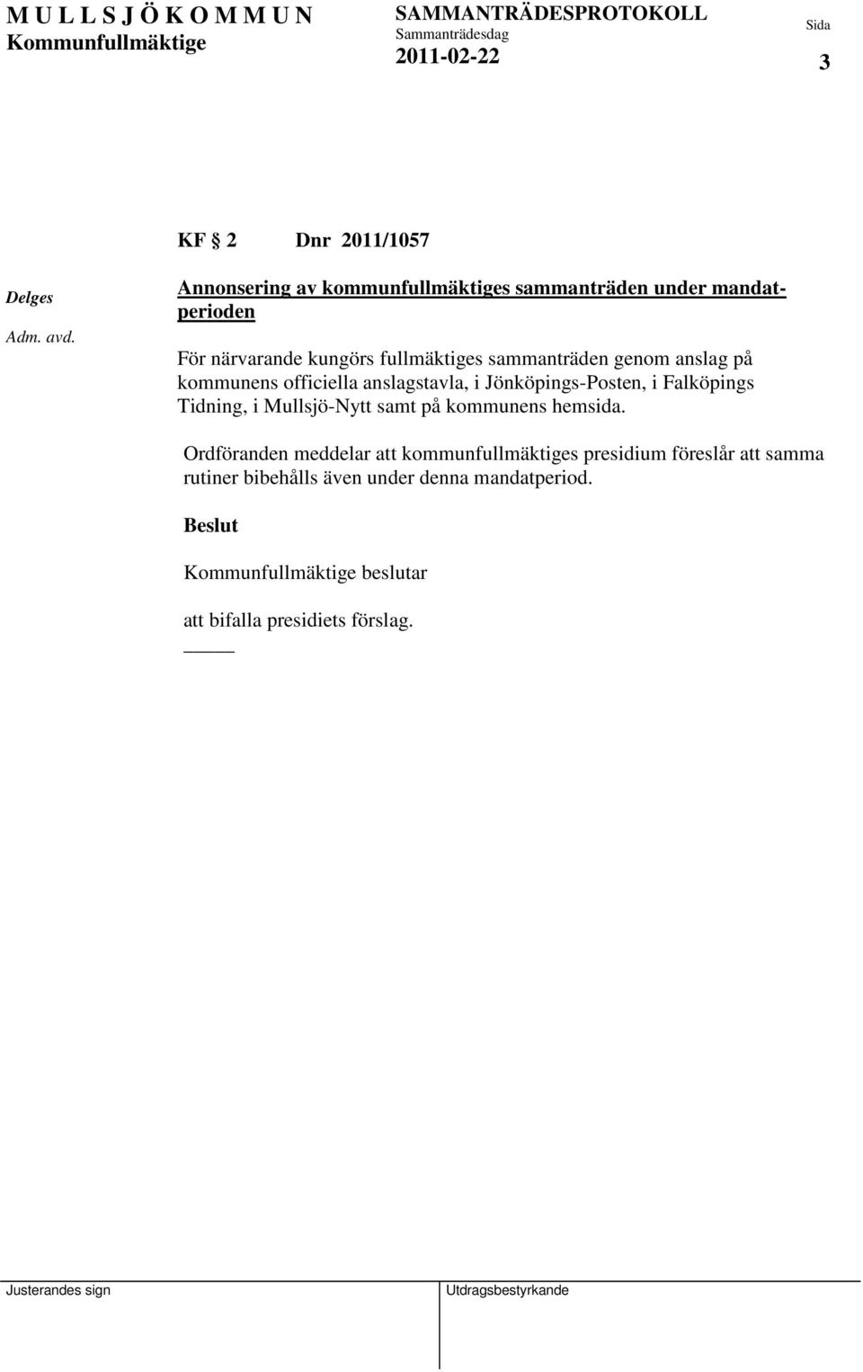 sammanträden genom anslag på kommunens officiella anslagstavla, i Jönköpings-Posten, i Falköpings Tidning, i