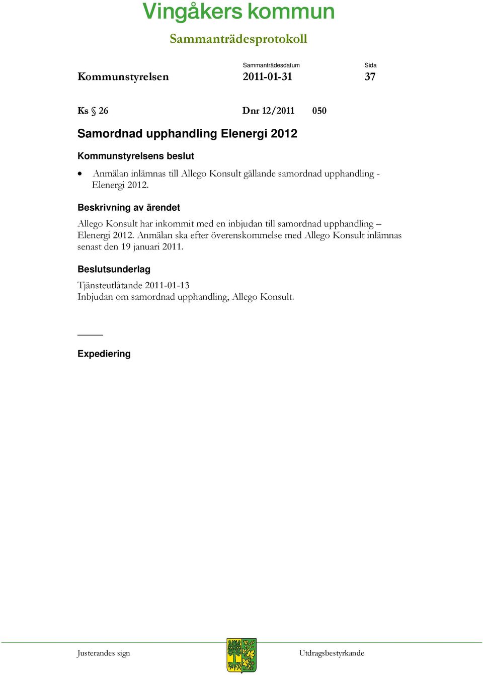 Allego Konsult har inkommit med en inbjudan till samordnad upphandling Elenergi 2012.