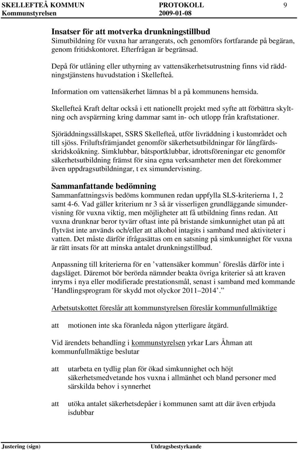 Skellefteå Kraft deltar också i ett nationellt projekt med syfte förbättra skyltning och avspärrning kring dammar samt in- och utlopp från kraftstationer.