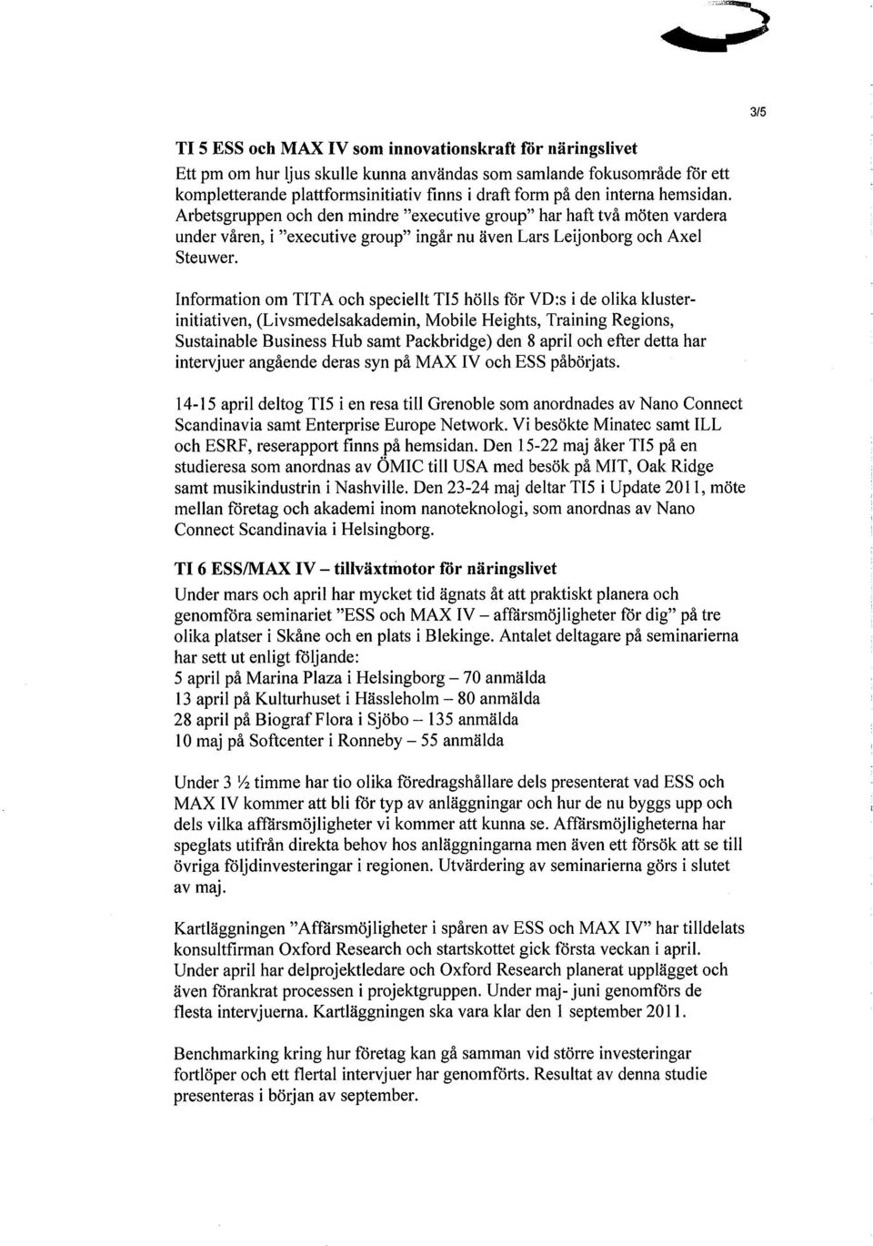 Information om TITA och speciellt TI5 hölls för VD:s i de olika klusterinitiativen, (Livsmedelsakademin, Mobile Heights, Training Regions, Sustainable Business Hub samt Packbridge) den 8 april och