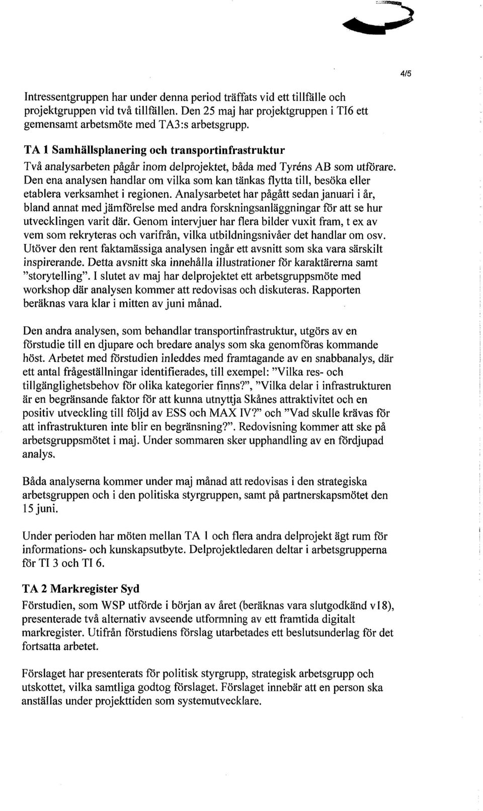 Den ena analysen handlar om vilka som kan tänkas flytta till, besöka eller etablera verksamhet i regionen.