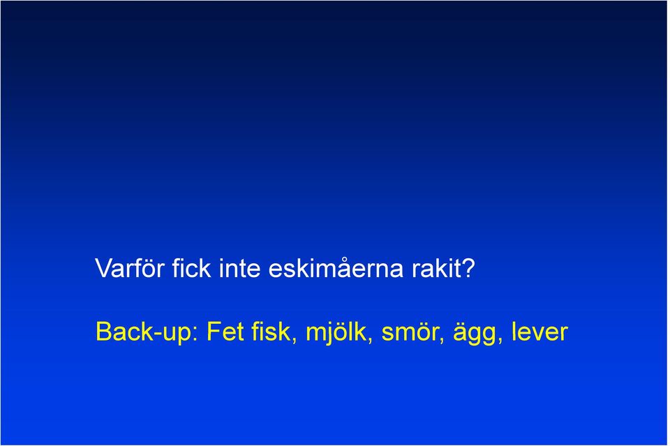 Back-up: Fet fisk,