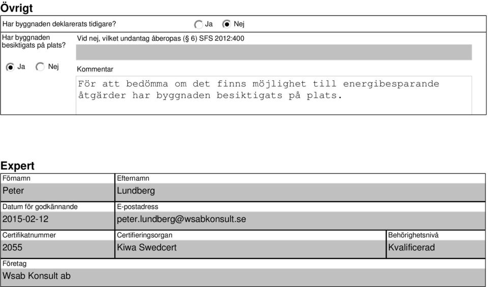 energibesparande åtgärder har byggnaden besiktigats på plats.