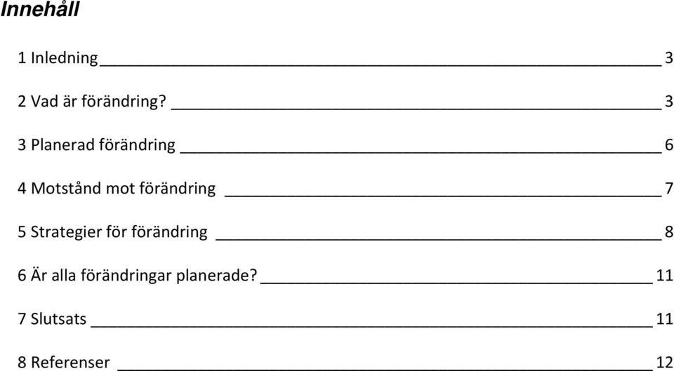 förändring 7 5 Strategier för förändring 8 6 Är