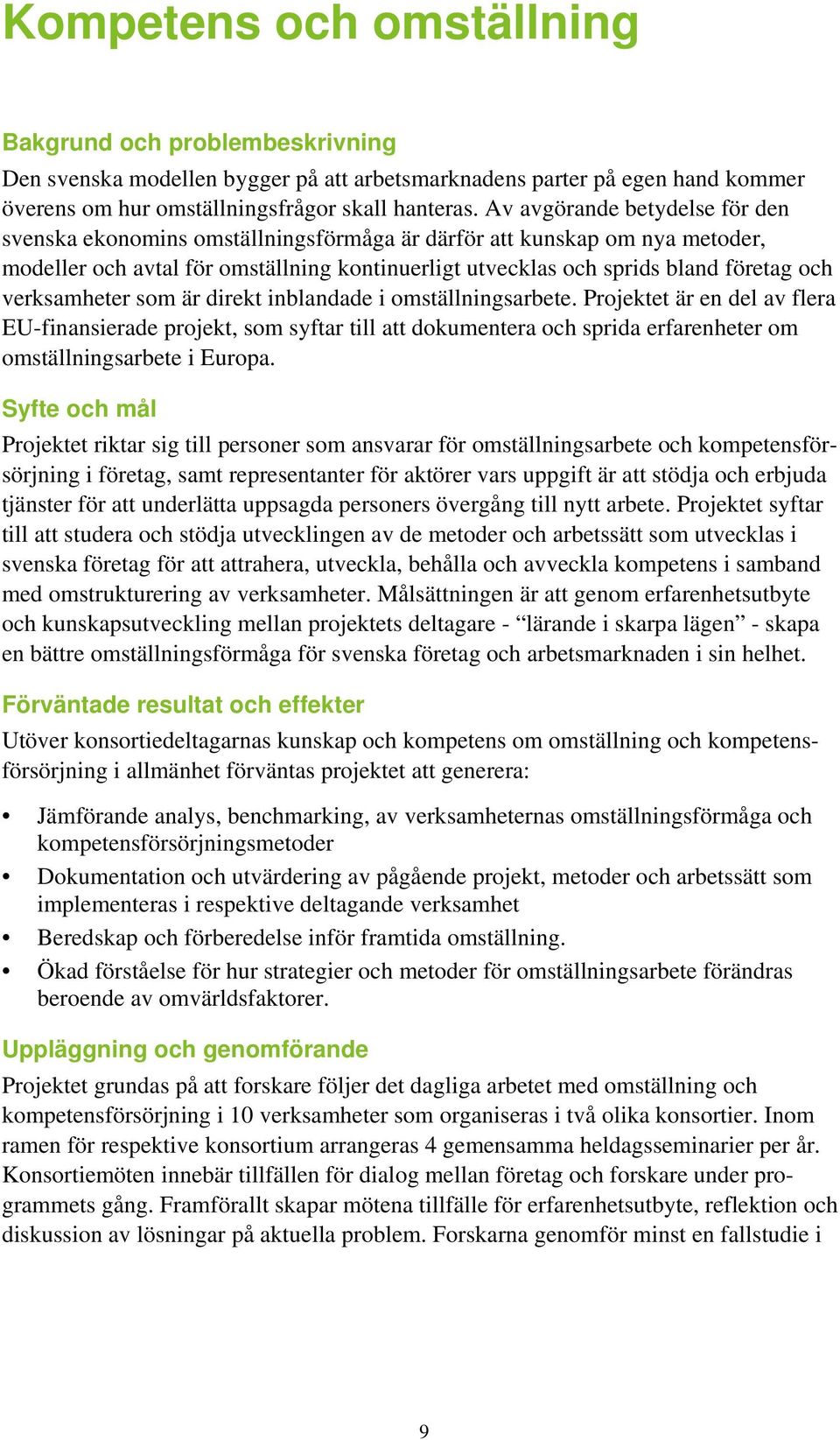 verksamheter som är direkt inblandade i omställningsarbete.