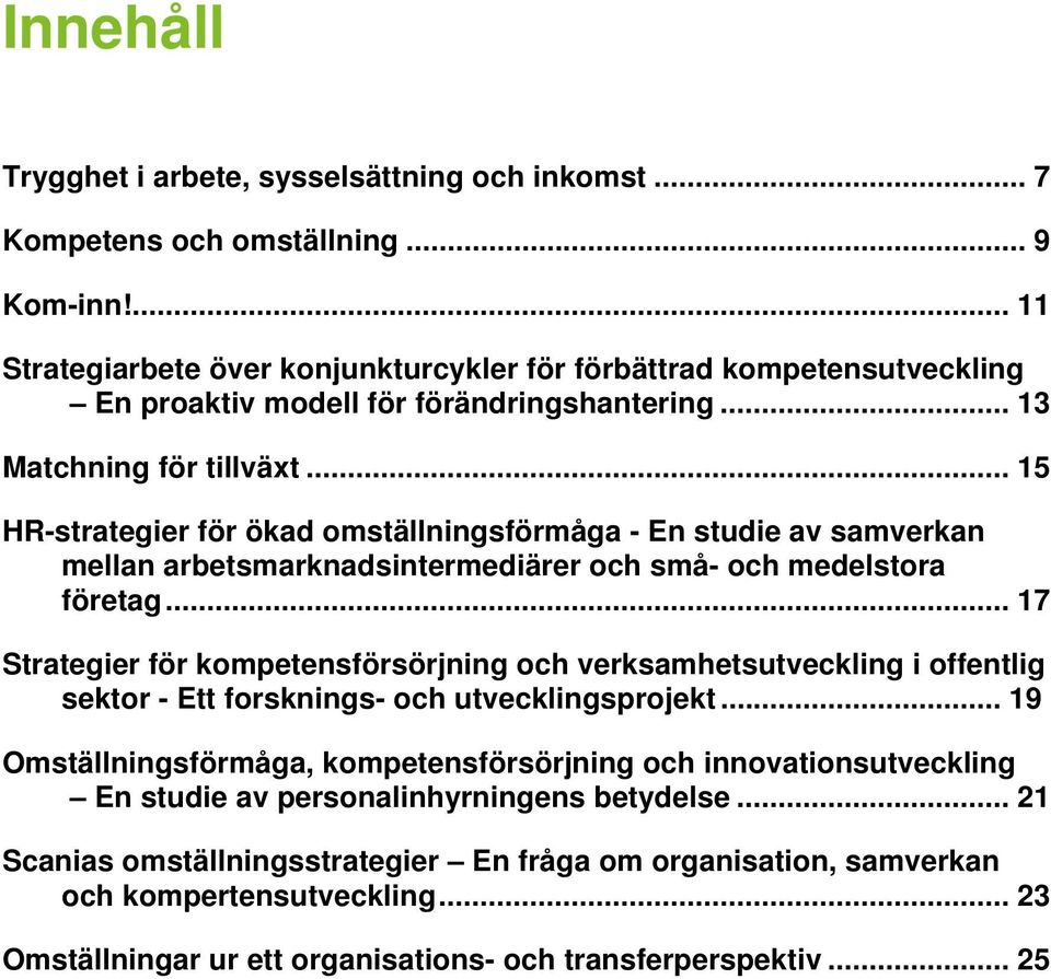 .. 15 HR-strategier för ökad omställningsförmåga - En studie av samverkan mellan arbetsmarknadsintermediärer och små- och medelstora företag.