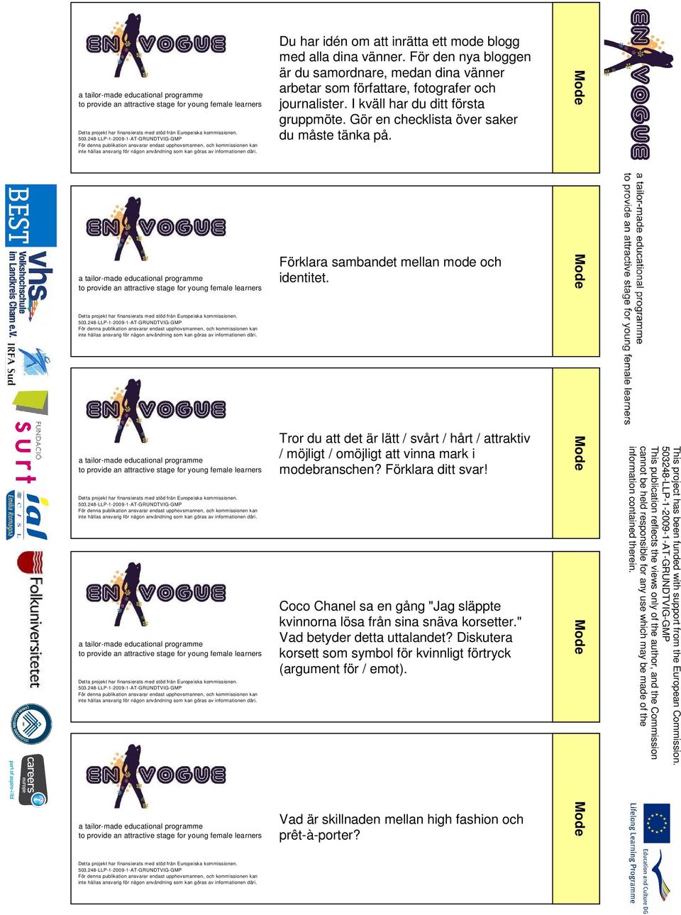 Gör en checklista över saker du måste tänka på. Förklara sambandet mellan mode och identitet.