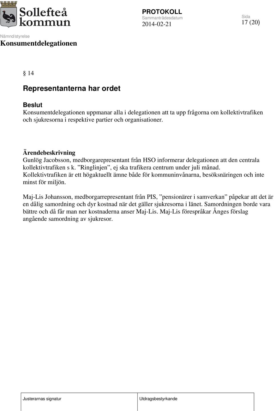 Kollektivtrafiken är ett högaktuellt ämne både för kommuninvånarna, besöksnäringen och inte minst för miljön.