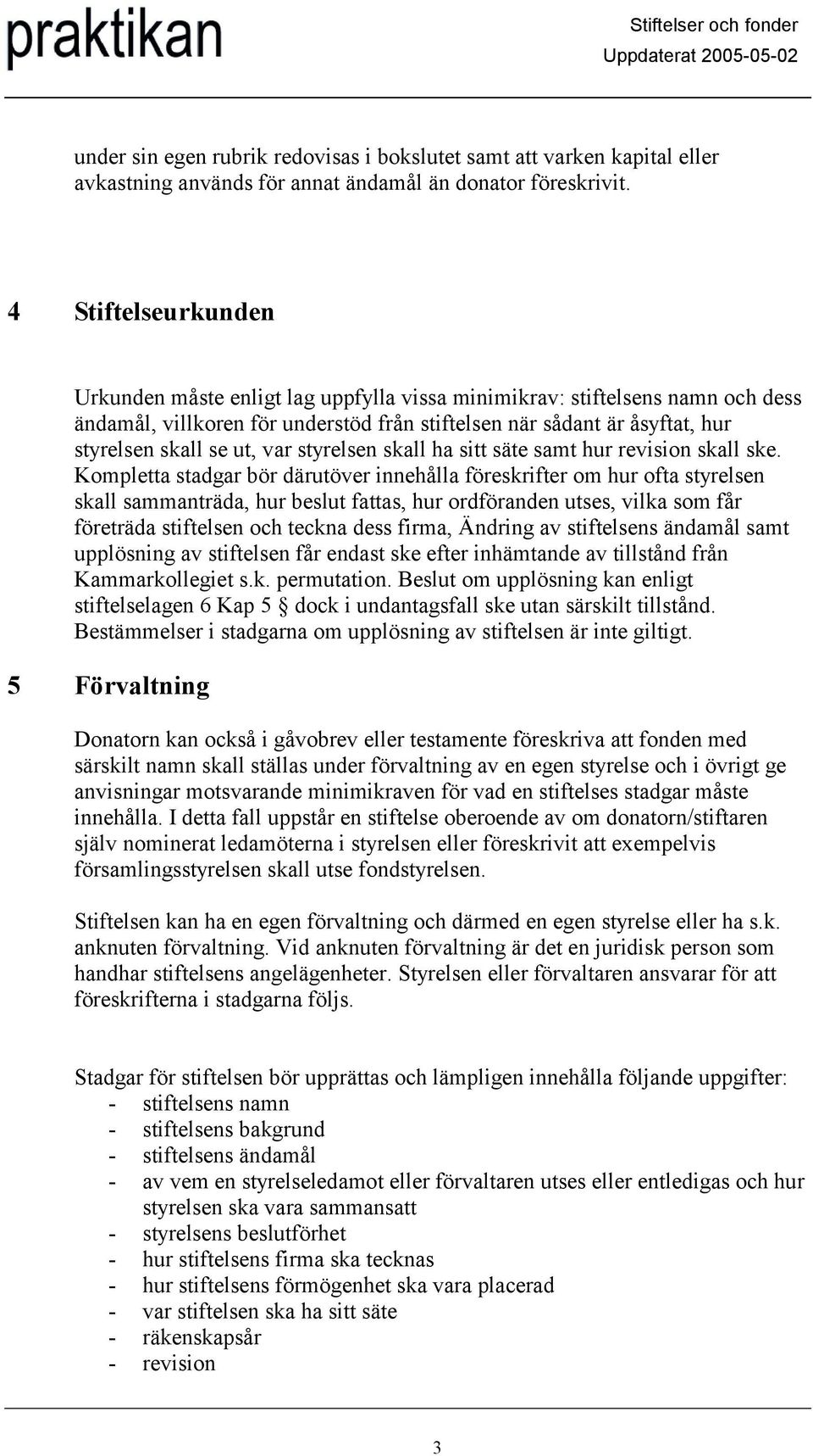 var styrelsen skall ha sitt säte samt hur revision skall ske.