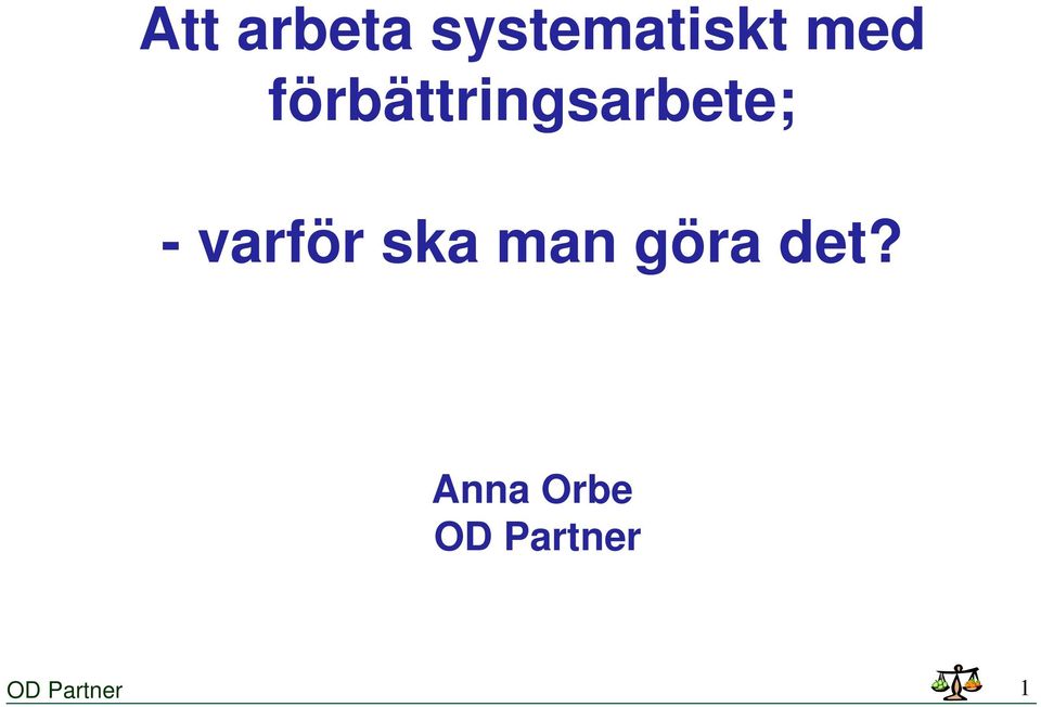 varför ska man göra det?