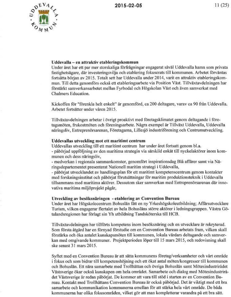 Till detta genomfors också ett etableringsarbete via Position Väst. T ill växtavdelningen har förstärkt samverkansarbetet mellan Fyrboda l och Högskolan Väst och även samverkat med Chalmers Education.