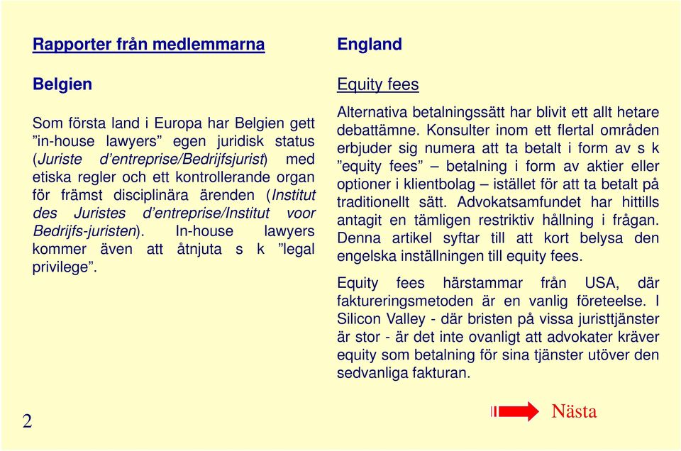 2 England Equity fees Alternativa betalningssätt har blivit ett allt hetare debattämne.