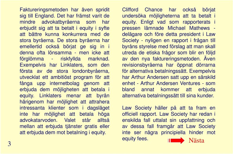 De stora byråerna har delägare och före detta president i Law Society -nyligen en rapport i få frågan till emellertid också börjat ge sig in i byråns styrelse med förslag att man skall denna ofta