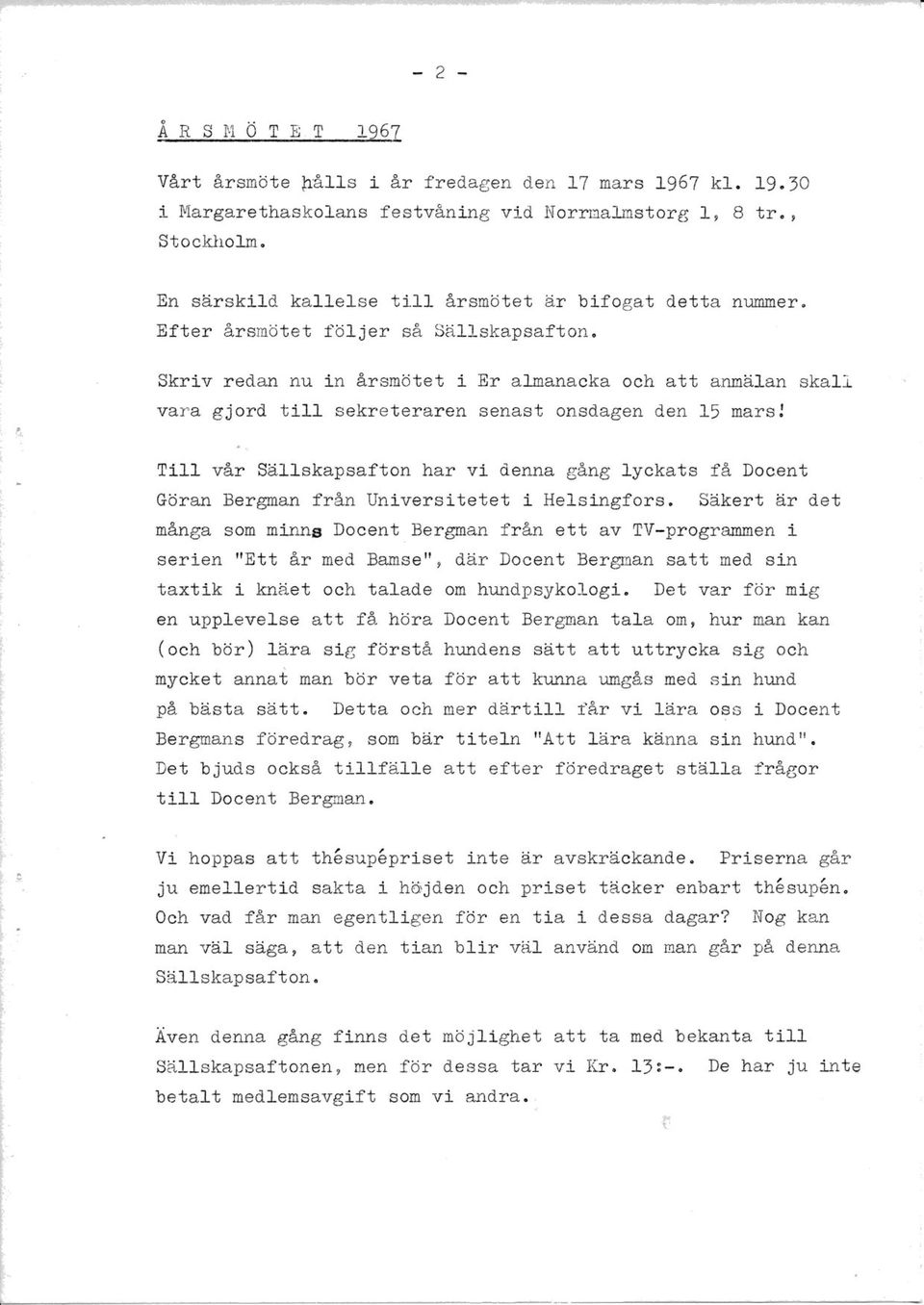 Skriv redan nu Ln årsnötet 1 Er almanacka och att annoälan skali vara gjord tlil sekreteraren senast onsdagen den L5 maref Ttll vår $ällskapsafton har v1 denna gång lyckats få Docent Göran Bergnan