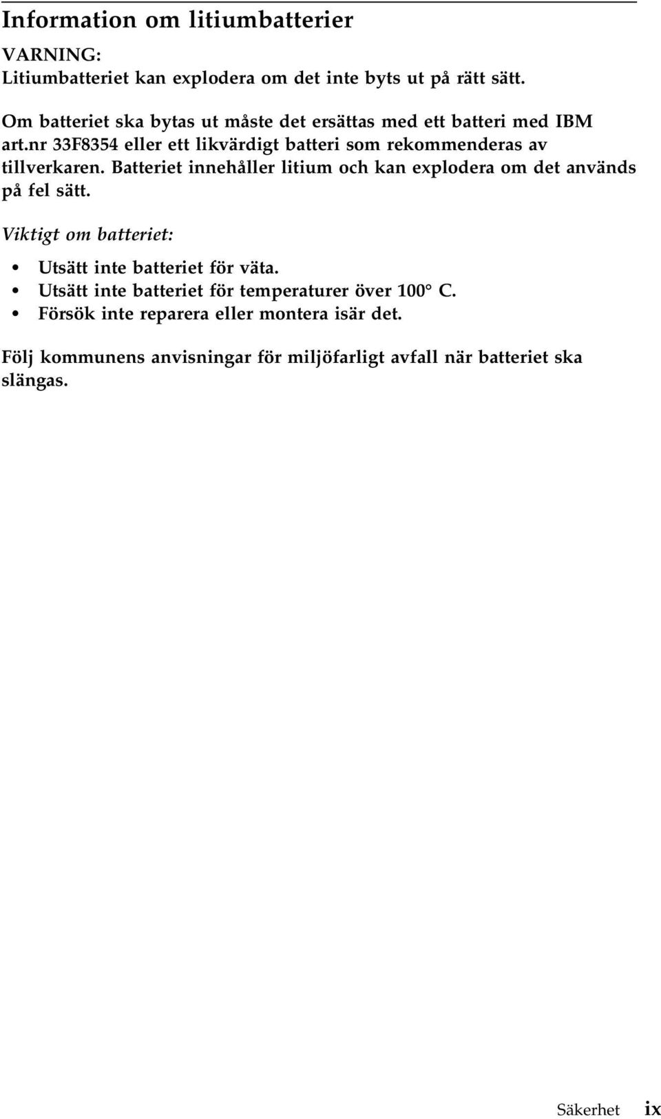 nr 33F8354 eller ett likvärdigt batteri som rekommenderas av tillverkaren.