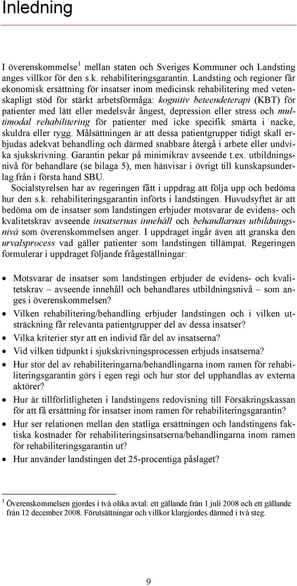 medelsvår ångest, depression eller stress och multimodal rehabilitering för patienter med icke specifik smärta i nacke, skuldra eller rygg.