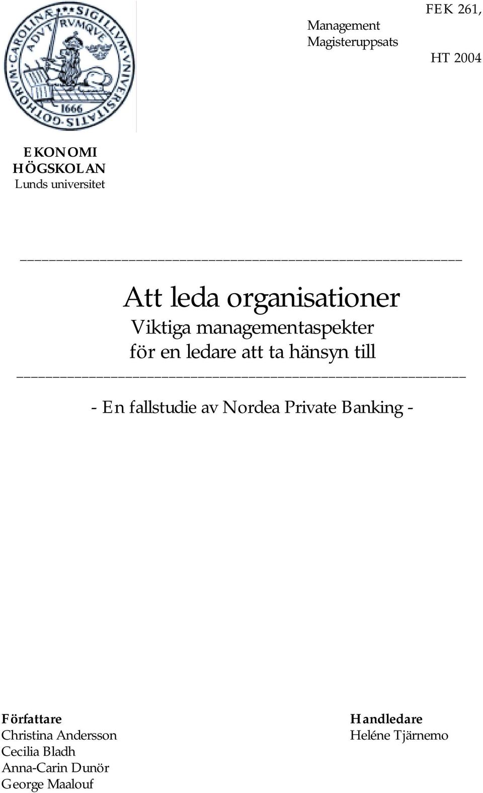 att ta hänsyn till - En fallstudie av Nordea Private Banking - Författare