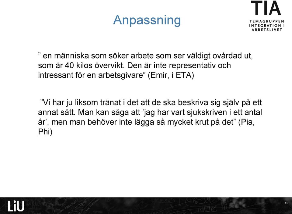 Den är inte representativ och intressant för en arbetsgivare (Emir, i ETA) Vi har ju liksom