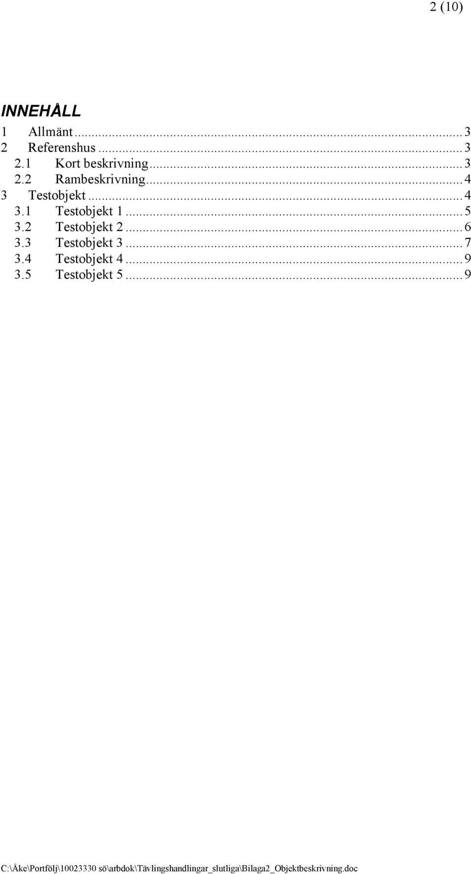..5 3.2 Testobjekt 2...6 3.3 Testobjekt 3...7 3.