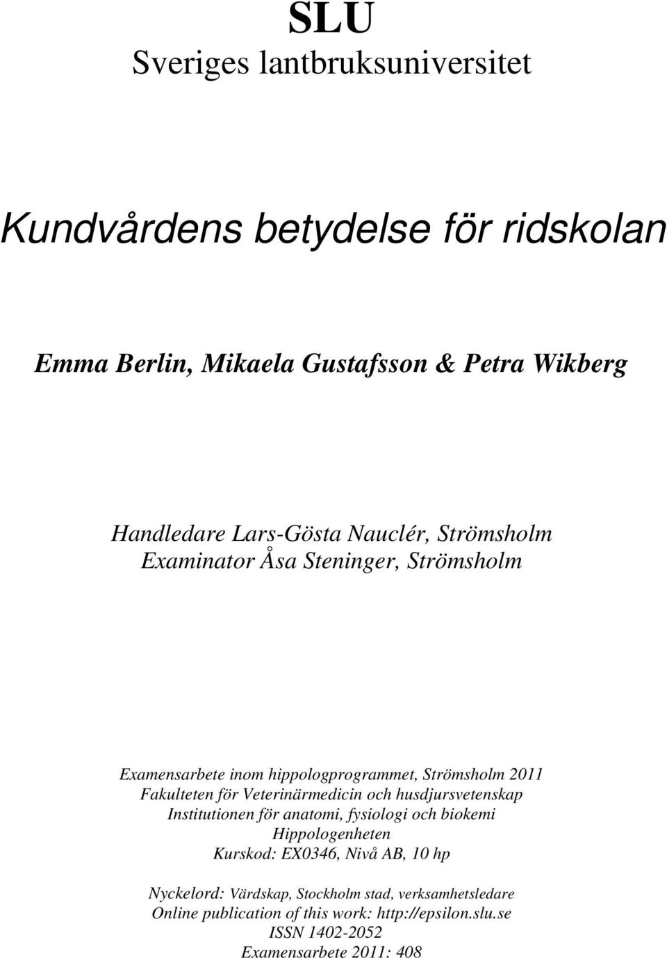 Veterinärmedicin och husdjursvetenskap Institutionen för anatomi, fysiologi och biokemi Hippologenheten Kurskod: EX0346, Nivå AB, 10 hp