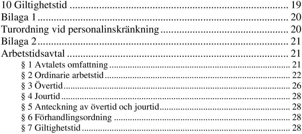 .. 21 2 Ordinarie arbetstid... 22 3 Övertid... 26 4 Jourtid.