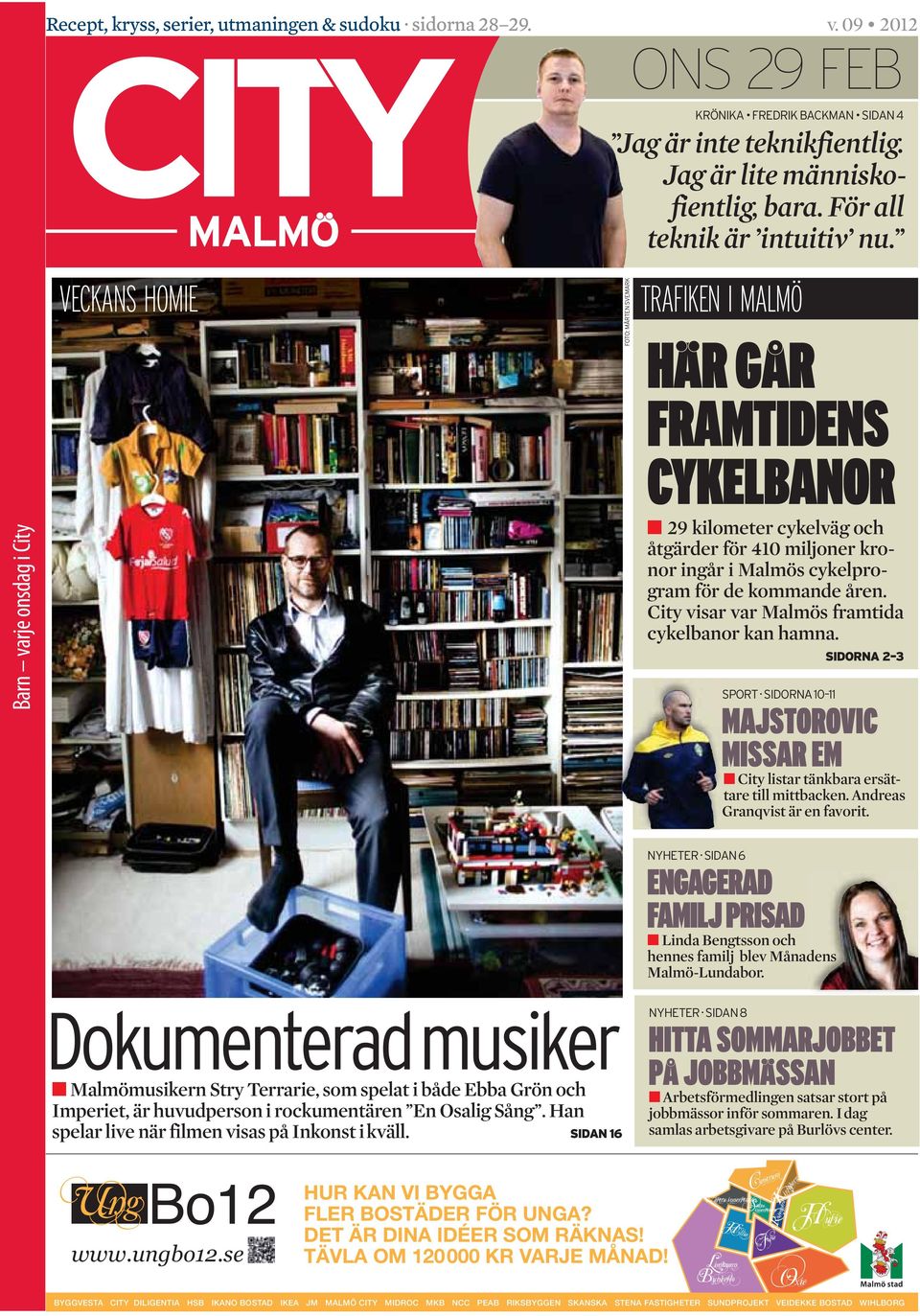 City visar var Malmös framtida cykelbanor kan hamna. MAJSTOROVIC MISSAR EM City listar tänkbara ersättare till mittbacken. Andreas Granqvist är en favorit.