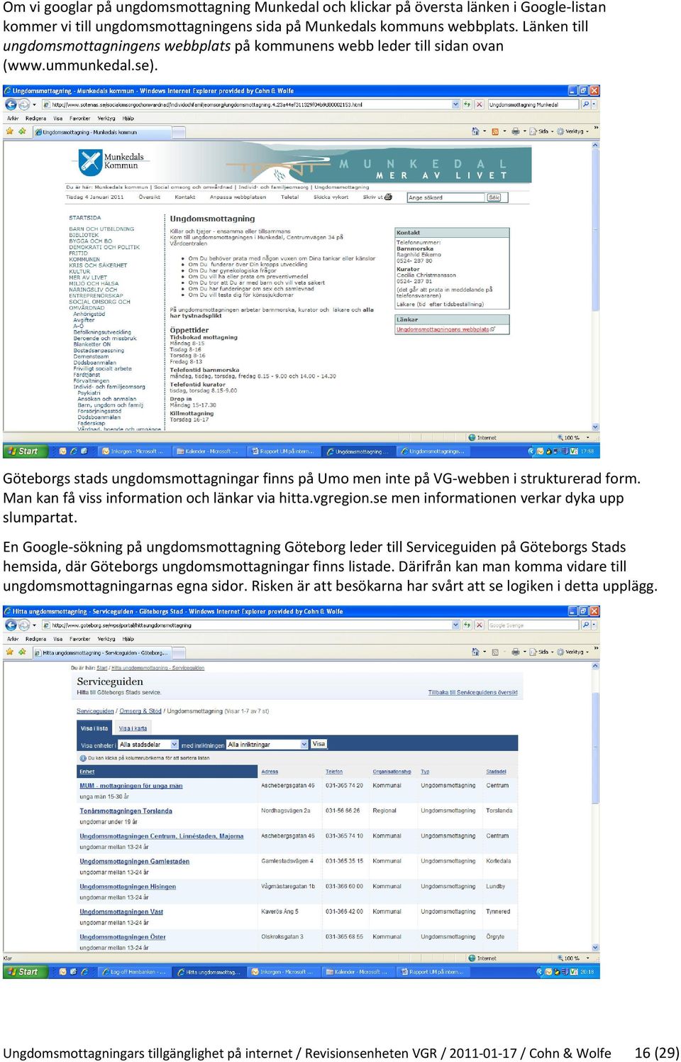 Man kan få viss information och länkar via hitta.vgregion.se men informationen verkar dyka upp slumpartat.