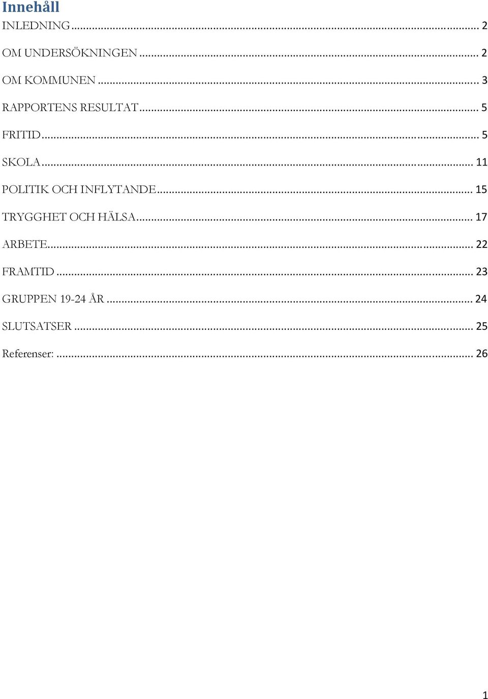 .. 11 POLITIK OCH INFLYTANDE... 15 TRYGGHET OCH HÄLSA.