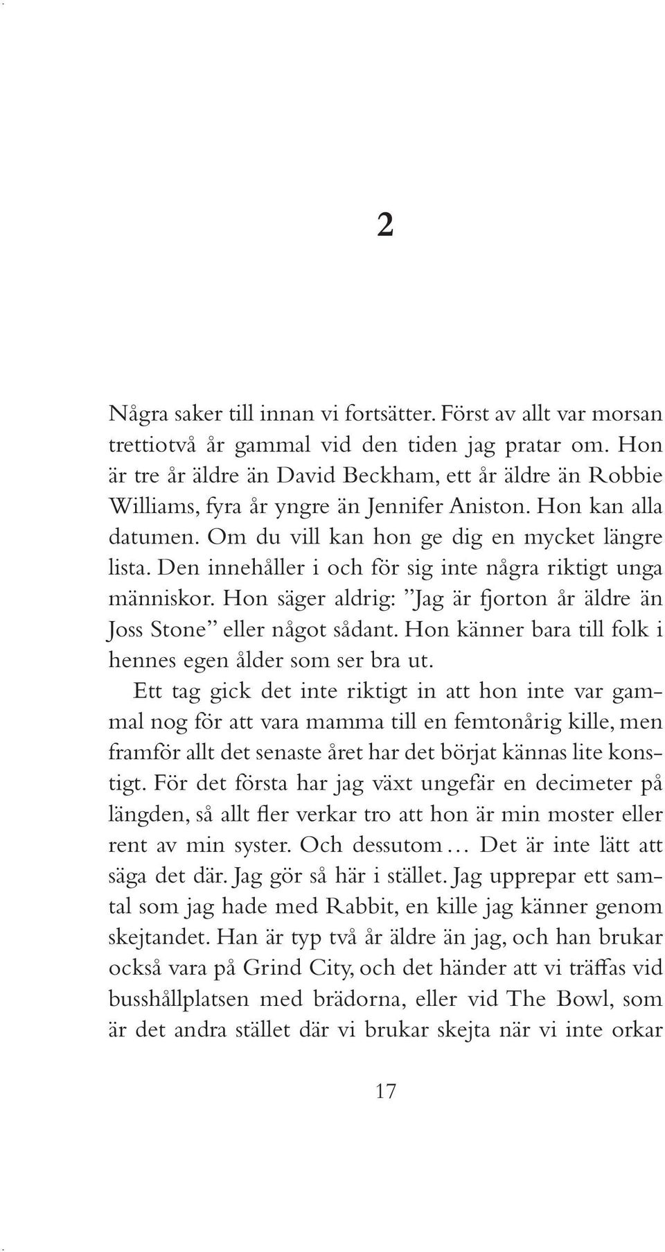 Den innehåller i och för sig inte några riktigt unga människor. Hon säger aldrig: Jag är fjorton år äldre än Joss Stone eller något sådant.