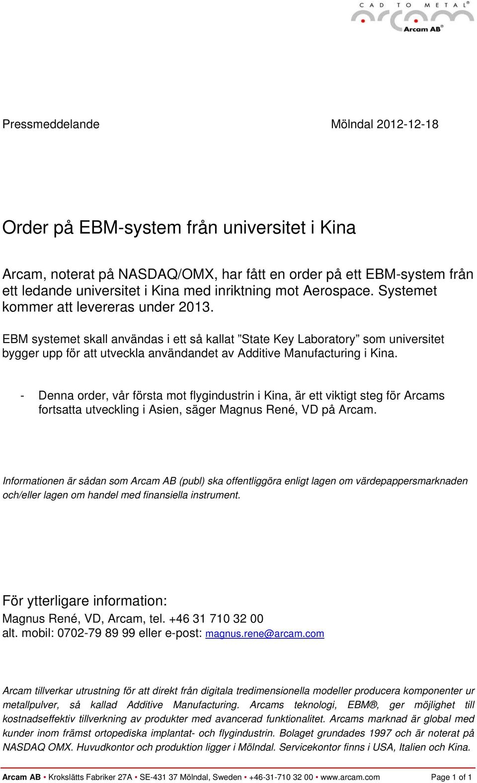 EBM systemet skall användas i ett så kallat State Key Laboratory som universitet bygger upp för att utveckla användandet av Additive Manufacturing i Kina.