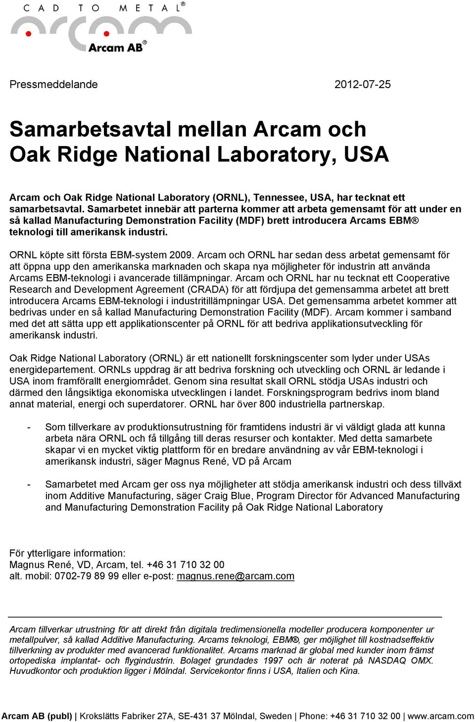 ORNL köpte sitt första EBM-system 2009.