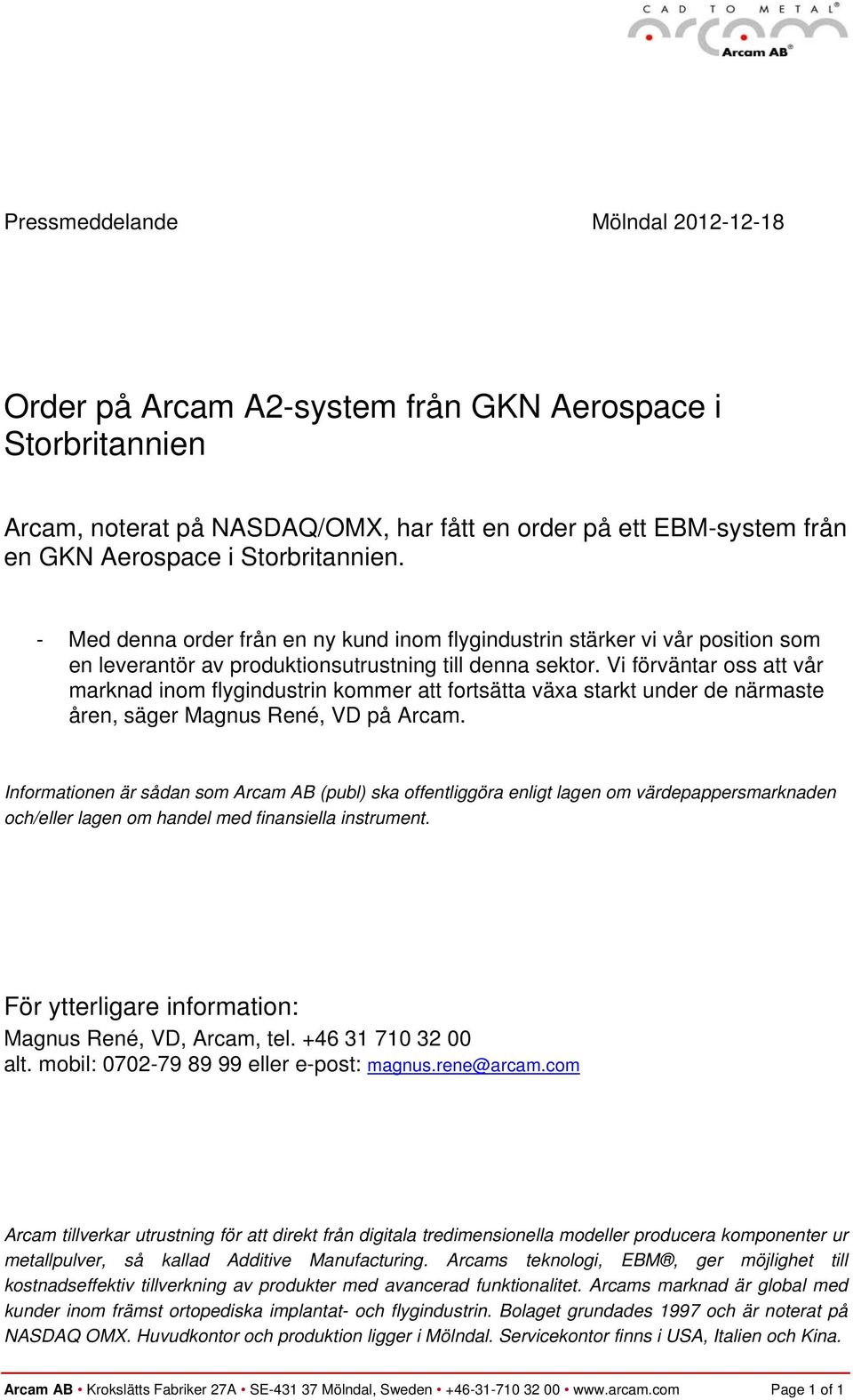 Vi förväntar oss att vår marknad inom flygindustrin kommer att fortsätta växa starkt under de närmaste åren, säger Magnus René, VD på Arcam.