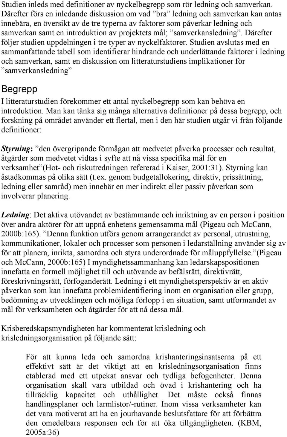 projektets mål; samverkansledning. Därefter följer studien uppdelningen i tre typer av nyckelfaktorer.