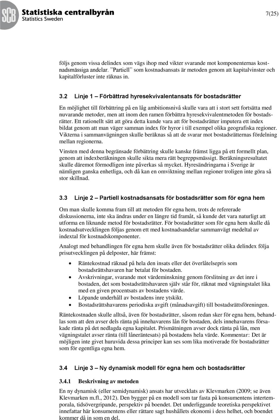 yresekvivalenmeoden för bosadsräer. E raionell sä a göra dea kunde vara a för bosadsräer impuera e index bilda genom a man väger samman index för yror i ill exempel olika geografiska regioner.