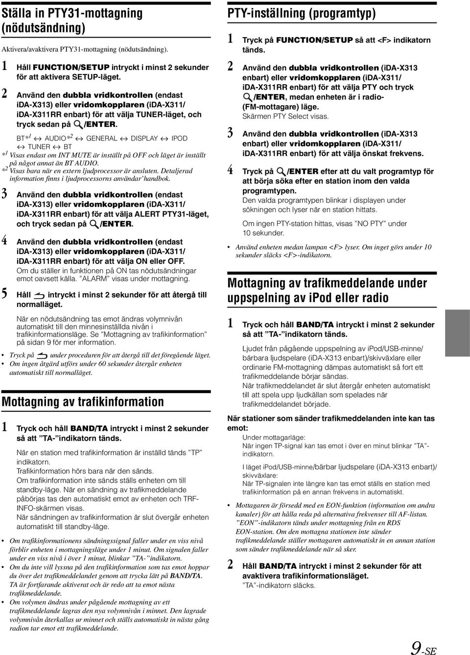 BT* 1 AUDIO* 2 GENERAL DISPLAY IPOD TUNER BT * 1 Visas endast om INT MUTE är inställt på OFF och läget är inställt på något annat än BT AUDIO. * 2 Visas bara när en extern ljudprocessor är ansluten.