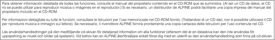 ) Si es necesario, un distribuidor de ALPINE podrá facilitarle una copia impresa del manual del propietario incluido en el CD-ROM.