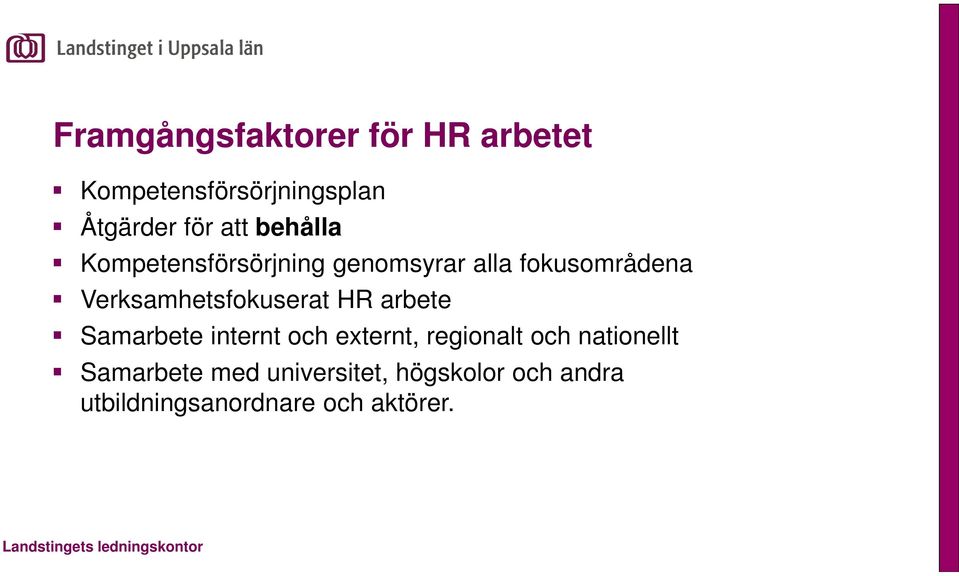 Verksamhetsfokuserat HR arbete Samarbete internt och externt, regionalt och