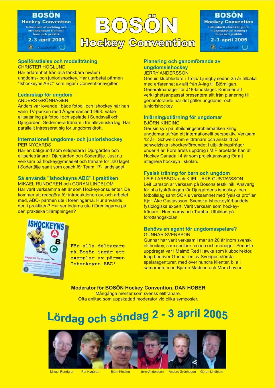 Valde elitsatsning på fotboll och spelade i Sundsvall och Djurgården. Sedermera tränare i tre allsvenska lag. Har parallellt intresserat sig för ungdomsidrott.