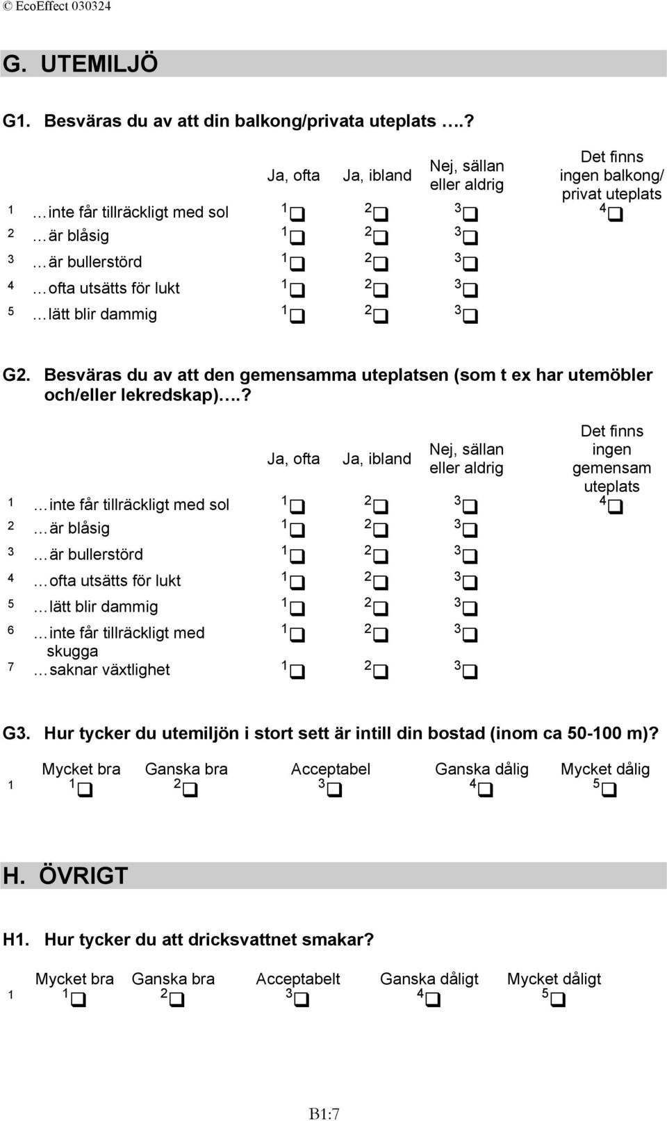 Besväras du av att den gemensamma uteplatsen (som t ex har utemöbler och/eller lekredskap).